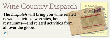 The Dispatch will bring you wine related news—activities, web sites, hotels, restaurants—and related activities from all over the globe.